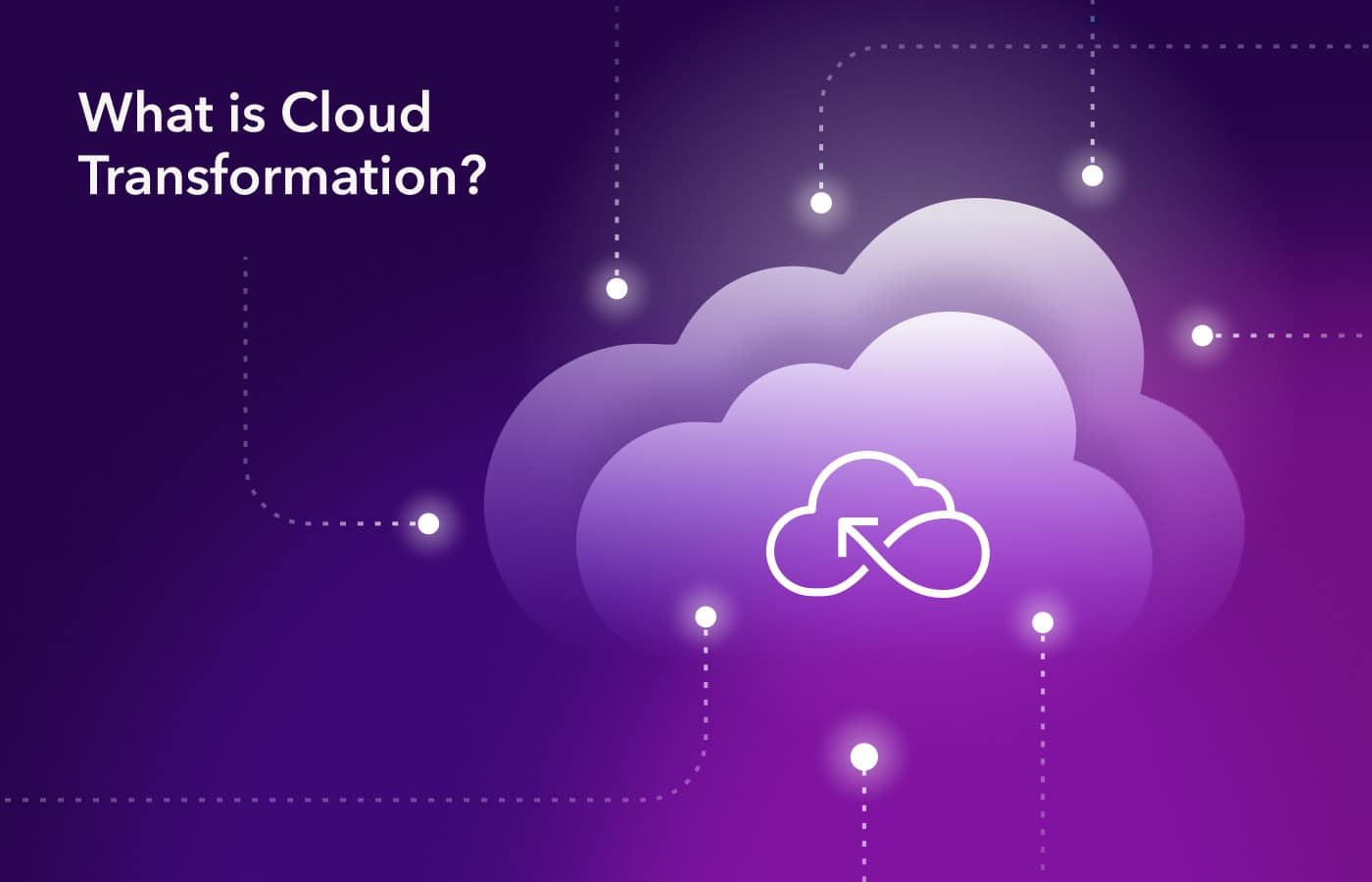 What Is Cloud Transformation? 5 Best Practices